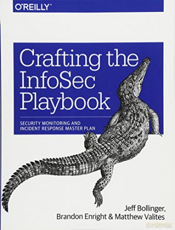 Crafting the InfoSec Playbook: Security Monitoring and Incident Response Master Plan - Jeff Bollinger [KSIĄŻKA]