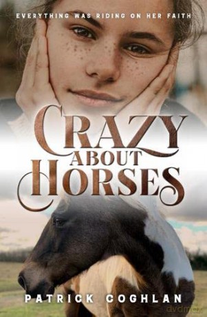Crazy About Horses: Everything was Riding on Her Faith - Patrick Coghlan [KSIĄŻKA]