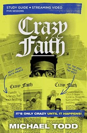 Crazy Faith Study Guide plus Streaming Video: It's Only Crazy Until It Happens - Todd [KSIĄŻKA]