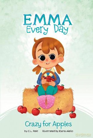 Crazy for Apples (Emma Every Day) - C. L. Reid [KSIĄŻKA]