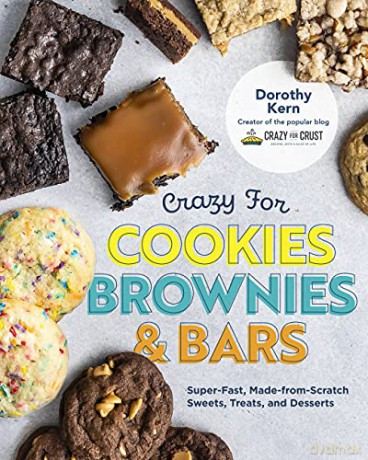 Crazy for Cookies, Brownies, and Bars: Super-Fast, Made-from-Scratch Sweets, Treats, and Desserts - Dorothy Kern [KSIĄŻKA]