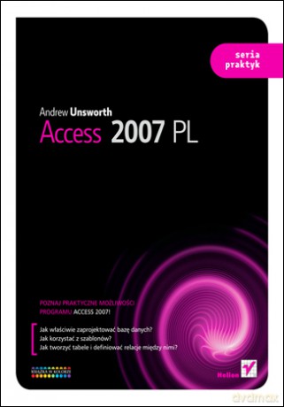 Access 2007 PL. Seria praktyk [KSIĄŻKA]
