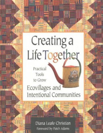 Creating a Life Together: Practical Tools to Grow Ecovillages and Intentional Communities - Patch Adams (Foreword) Diana Leafe Christian [KSIĄŻKA]