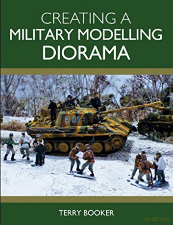 Creating a Military Modelling Diorama - Terry Booker [KSIĄŻKA]
