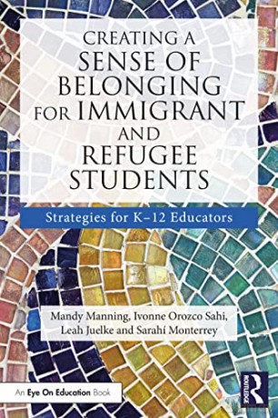 Creating a Sense of Belonging for Immigrant and Refugee Students: Strategies for K-12 Educators - Mandy Manning [KSIĄŻKA]