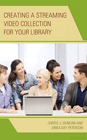 Creating a Streaming Video Collection for Your Library - Erika Day Peterson [KSIĄŻKA]