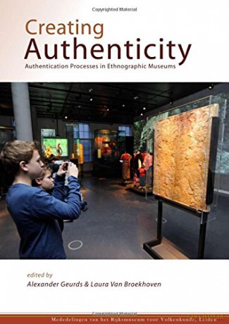 Creating Authenticity: Authentication Processes in Ethnographic Museums: 42 (Mededelingen Van Het Rijksmuseum Voor Volkenkunde) - Alexander Geurds [KSIĄŻKA]