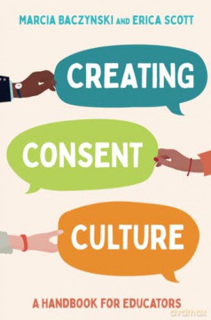Creating Consent Culture: A Handbook for Educators - Baczynski [KSIĄŻKA]