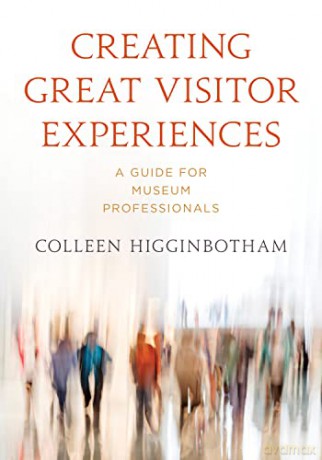 Creating Great Visitor Experiences: A Guide for Museum Professionals (American Alliance of Museums) - Erik Neil [KSIĄŻKA]