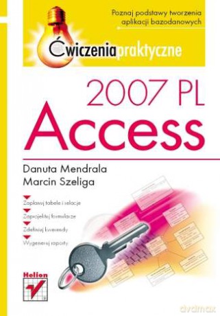 Access 2007 PL. Ćwiczenia praktyczne [KSIĄŻKA]