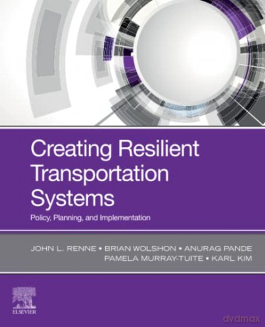 Creating Resilient Transportation Systems: Policy, Planning, and Implementation - Karl Kim [KSIĄŻKA]