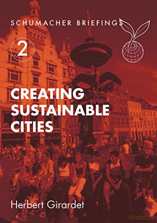 Creating Sustainable Cities: 02 (Schumacher Briefings) - Herbert Girardet [KSIĄŻKA]