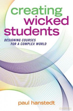 Creating Wicked Students: Designing Courses for a Complex World - Paul Hanstedt [KSIĄŻKA]