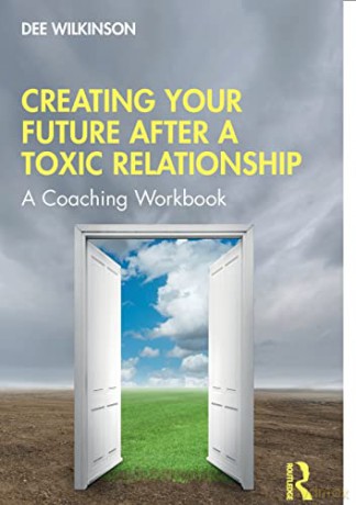Creating Your Future After a Toxic Relationship: A Coaching Workbook - Dee Wilkinson [KSIĄŻKA]