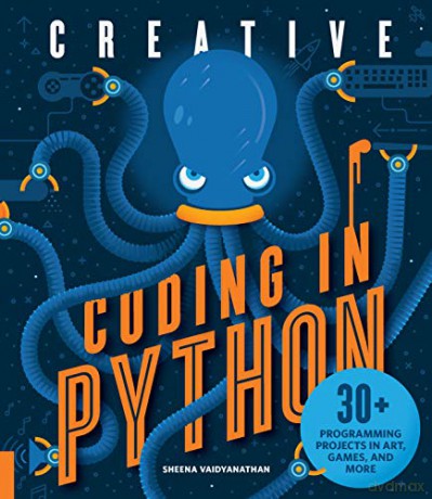 Creative Coding in Python: 30+ Programming Projects in Art, Games, and More - Sheena Vaidyanathan [KSIĄŻKA]