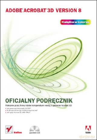 Adobe Acrobat 3D Version 8. Oficjalny podręcznik [KSIĄŻKA]+[CD]