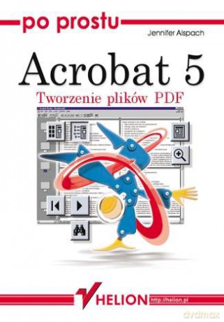 Po prostu Acrobat 5. Tworzenie plików [KSIĄŻKA]