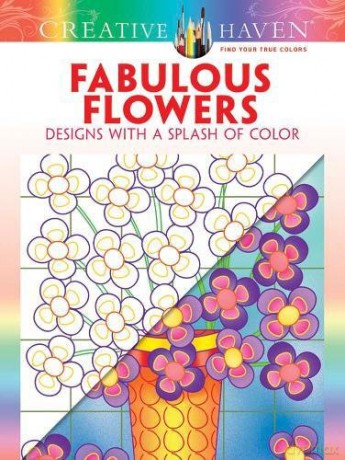 Creative Haven Fabulous Flowers: Designs with a Splash of Color - Susan Bloomenstein [KSIĄŻKA]