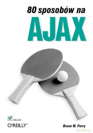 80 sposobów na Ajax [KSIĄŻKA]