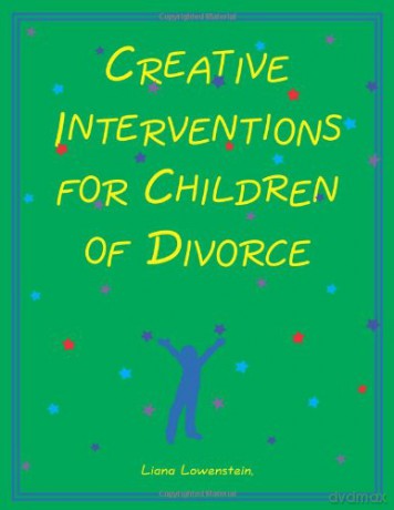 Creative Interventions for Children of Divorce: 1 - Liana Lowenstein [KSIĄŻKA]