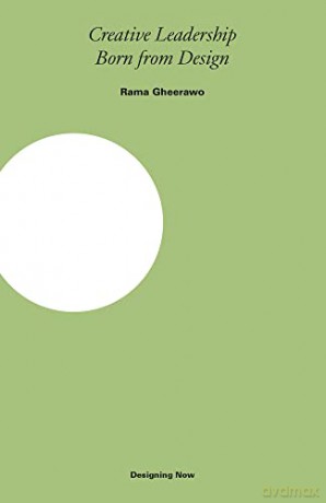 Creative Leadership: Born from Design (Designing Now) - Rama Gheerawo [KSIĄŻKA]