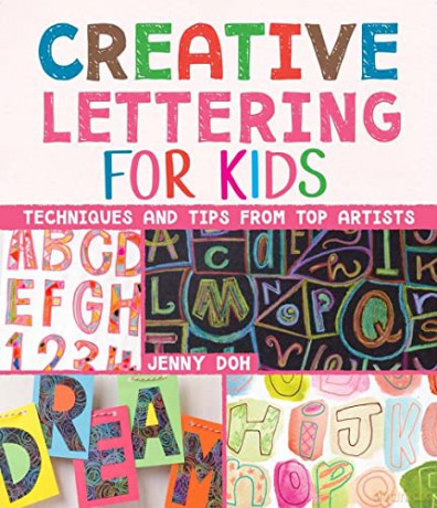 Creative Lettering for Kids: Techniques and Tips from Top Artists - Jenny Doh [KSIĄŻKA]