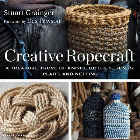 Creative Ropecraft: A treasure trove of knots, hitches, bends, plaits and netting - Stuart Grainger [KSIĄŻKA]