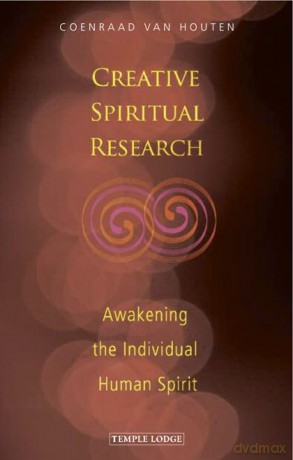 Creative Spiritual Research: Awakening the Individual Human Spirit - Coenraad van Houten [KSIĄŻKA]