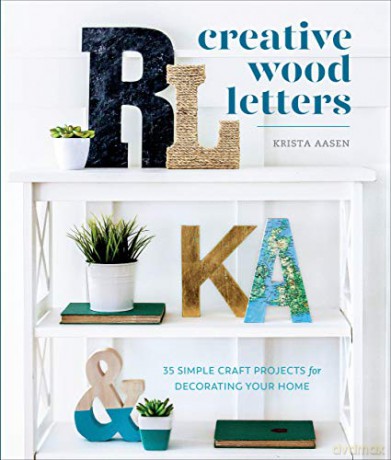 Creative Wood Letters: 35 Simple Craft Projects for Decorating Your Home - Krista Aasen [KSIĄŻKA]