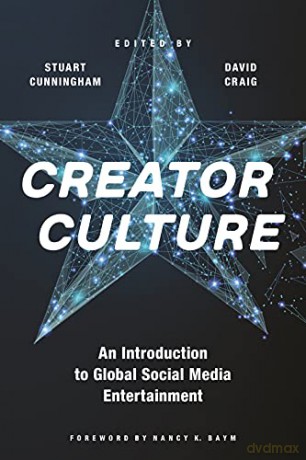 Creator Culture: An Introduction to Global Social Media Entertainment - Nancy K. Baym [KSIĄŻKA]