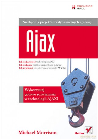 Ajax. Niezbędnik projektanta dynamicznych aplikacji [KSIĄŻKA]