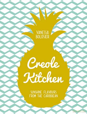 Creole Kitchen: Sunshine Flavours From the Caribbean - Vanessa Bolosier [KSIĄŻKA]