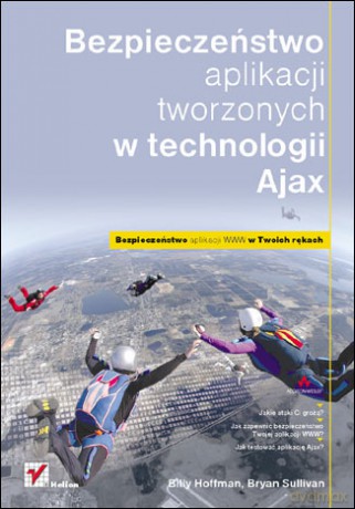 Bezpieczeństwo aplikacji tworzonych w technologii Ajax [KSIĄŻKA]