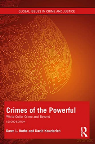 Crimes of the Powerful: White-Collar Crime and Beyond (Global Issues in Crime and Justice) - Dawn Rothe [KSIĄŻKA]