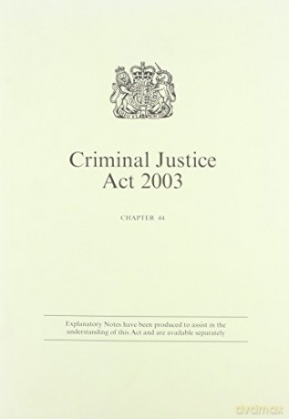 Criminal Justice Act 2003: Elizabeth II. Chapter 44 - Great Britain [KSIĄŻKA]