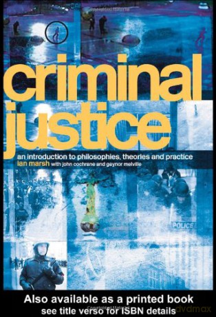 Criminal Justice: An Introduction to Philosophies, Theories and Practice - Ian Marsh [KSIĄŻKA]