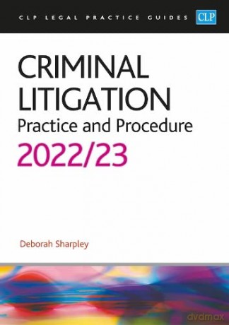 Criminal Litigation: 2022/2023: Legal Practice Course Guides (LPC) - Deborah Sharpley [KSIĄŻKA]