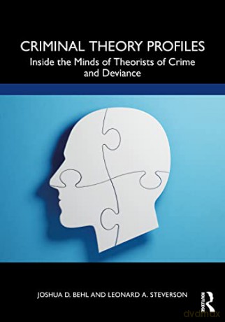 Criminal Theory Profiles: Inside the Minds of Theorists of Crime and Deviance - Joshua D. Behl [KSIĄŻKA]