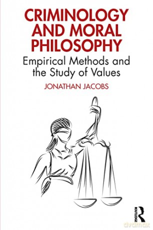 Criminology and Moral Philosophy: Empirical Methods and the Study of Values - Jonathan Jacobs [KSIĄŻKA]