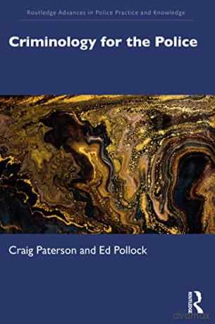 Criminology for the Police (Routledge Advances in Police Practice and Knowledge) - Craig Paterson [KSIĄŻKA]