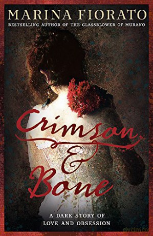Crimson and Bone: a dark and gripping tale of love and obsession - Marina Fiorato [KSIĄŻKA]