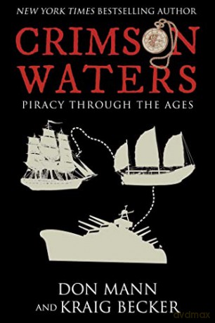 Crimson Waters: True Tales of Adventure. Looting, Kidnapping, Torture, and Piracy on the High Seas - Don Mann [KSIĄŻKA]