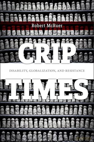 Crip Times: Disability, Globalization, and Resistance: 1 - Robert McRuer [KSIĄŻKA]