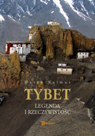 Tybet. Legenda i rzeczywistość. Wydanie 1 [KSIĄŻKA]