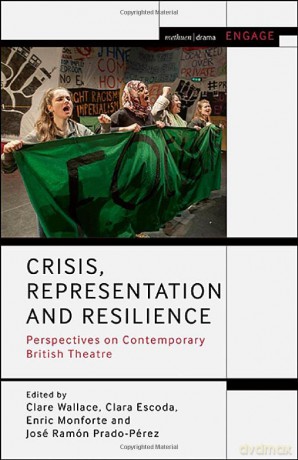 Crisis, Representation and Resilience: Perspectives on Contemporary British Theatre (Methuen Drama Engage) - Enric Monforte [KSIĄŻKA]