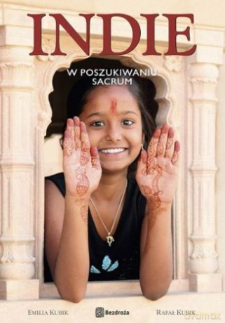 Indie. W poszukiwaniu sacrum. Wydanie 1 [KSIĄŻKA]