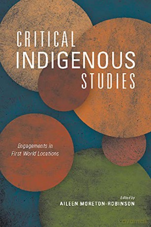 Critical Indigenous Studies: Engagements in First World Locations (Critical Issues in Indigenous Studies) - Aileen Moreton-Robinson [KSIĄŻKA]