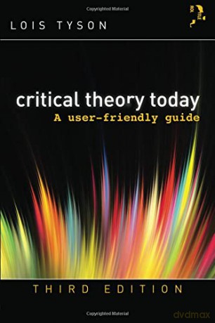 Critical Theory Today: A User-Friendly Guide - Lois Tyson [KSIĄŻKA]