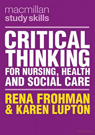Critical Thinking for Nursing, Health and Social Care: 99 (Macmillan Study Skills) - Rena Frohman [KSIĄŻKA]