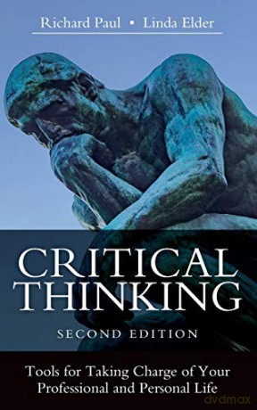 Critical Thinking: Tools for Taking Charge of Your Professional and Personal Life, Second Edition - Richard Paul and Linda Elder [KSIĄŻKA]